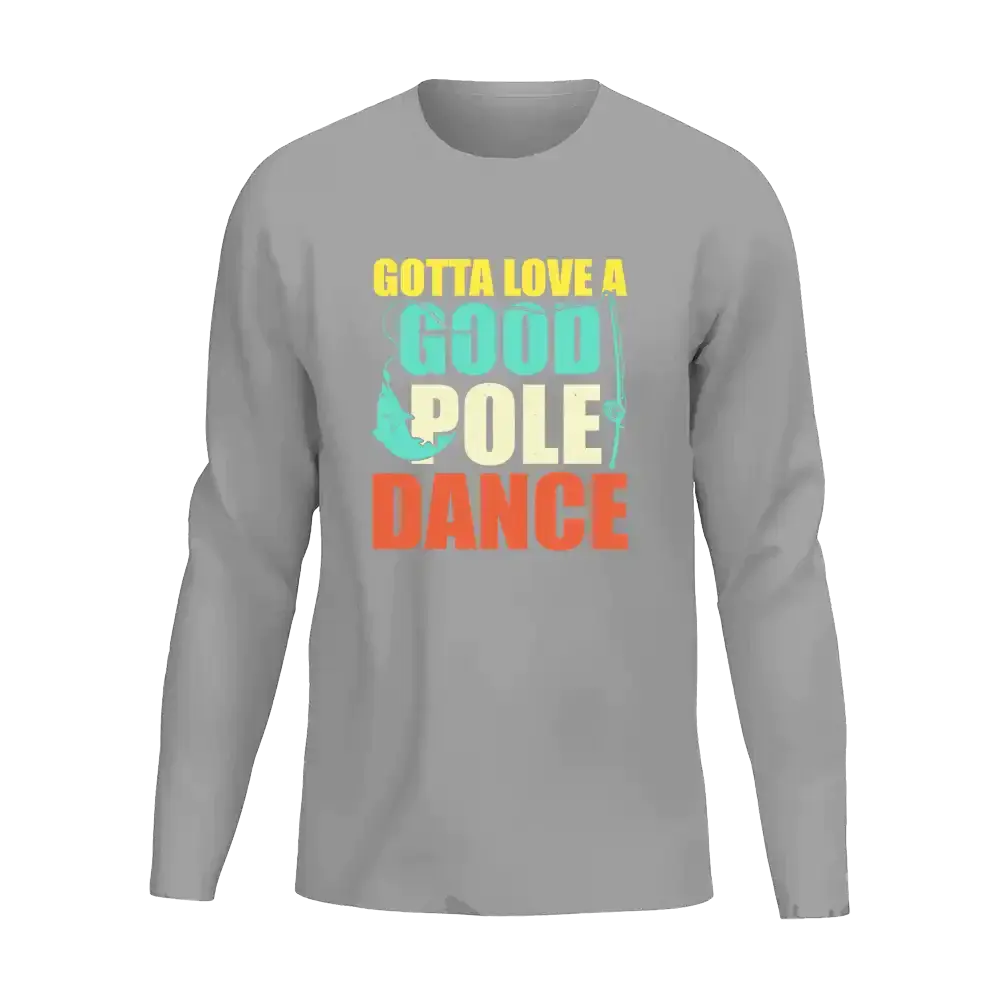 Gotta Love A Good Pole Dance Men Long Sleeve Shirt