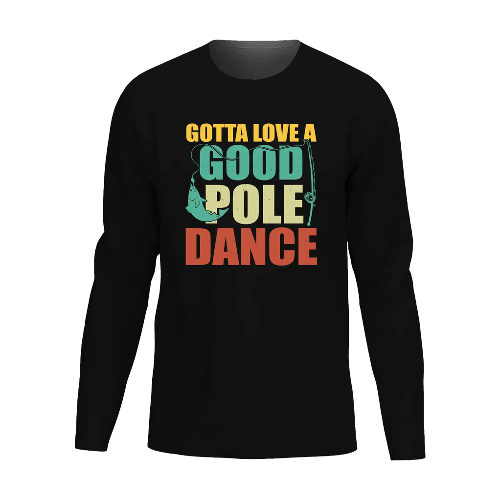 Gotta Love A Good Pole Dance Men Long Sleeve Shirt