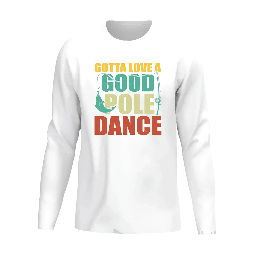 Gotta Love A Good Pole Dance Men Long Sleeve Shirt