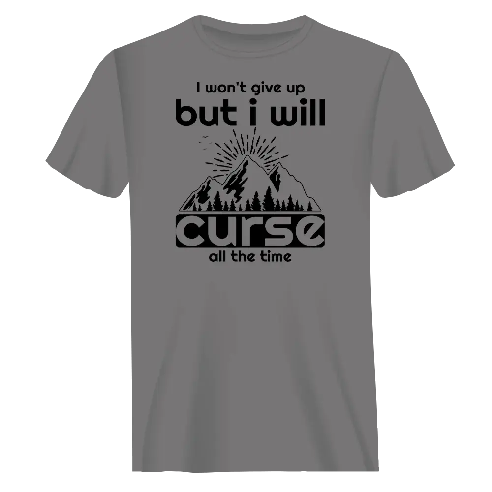 Hiking I Won't Give Up But I Will Curse T-Shirt for Men