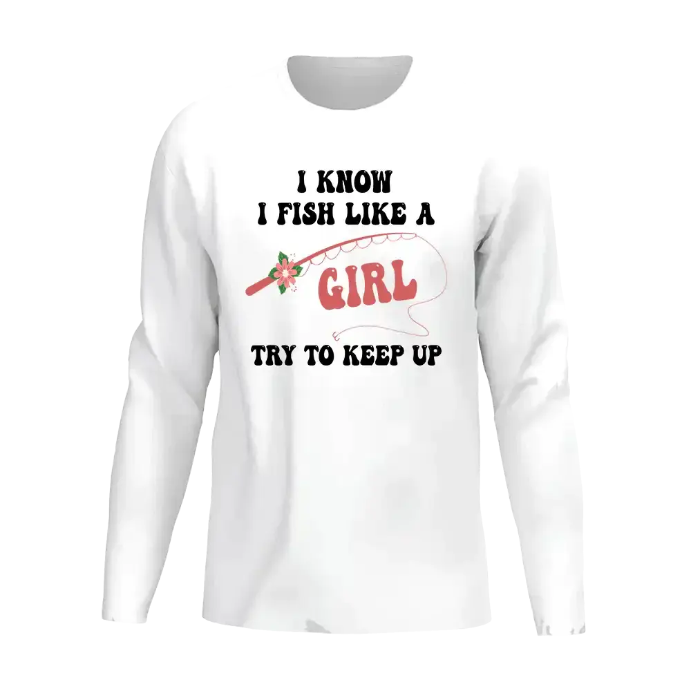 I Fish Like A Girl Men Long Sleeve Shirt