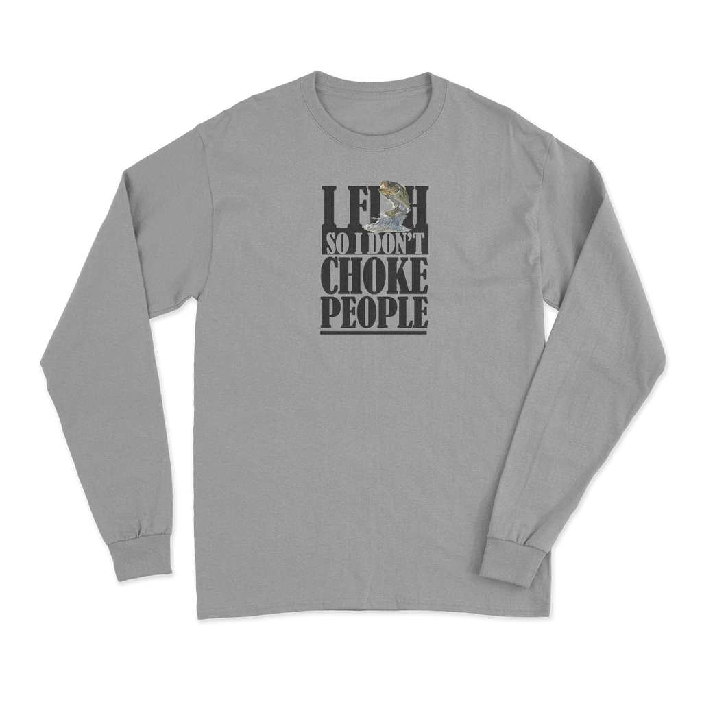 I Fish So I Don't Choke People Men Long Sleeve Shirt