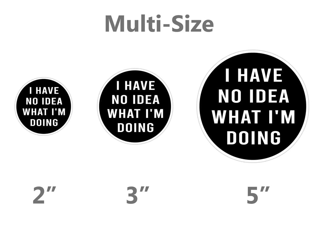 I Have No Idea What I'm Doing Sticker 3" Fullcolor Sticker 3"