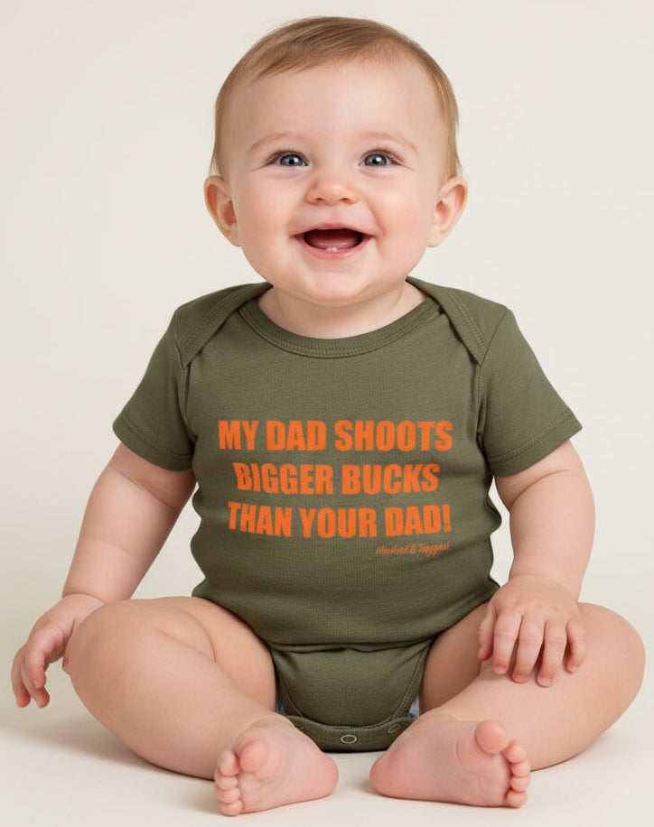 “My Dad Shoots Bigger Bucks Than Your Dad" Onesie