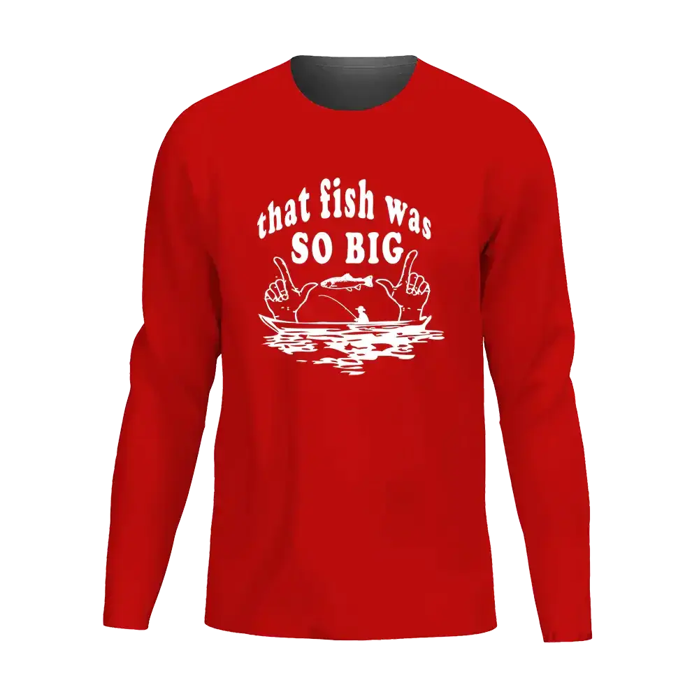 That Fish Was So Big Men Long Sleeve Shirt