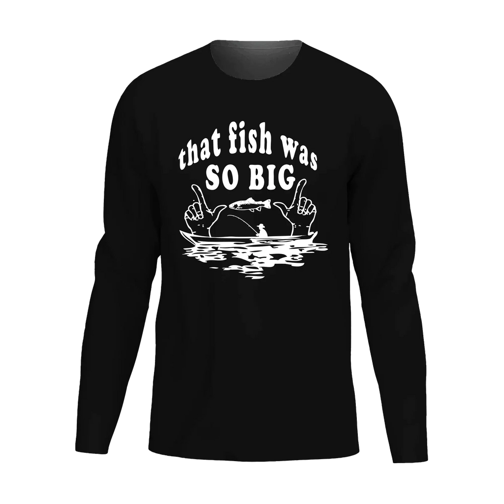 That Fish Was So Big Men Long Sleeve Shirt