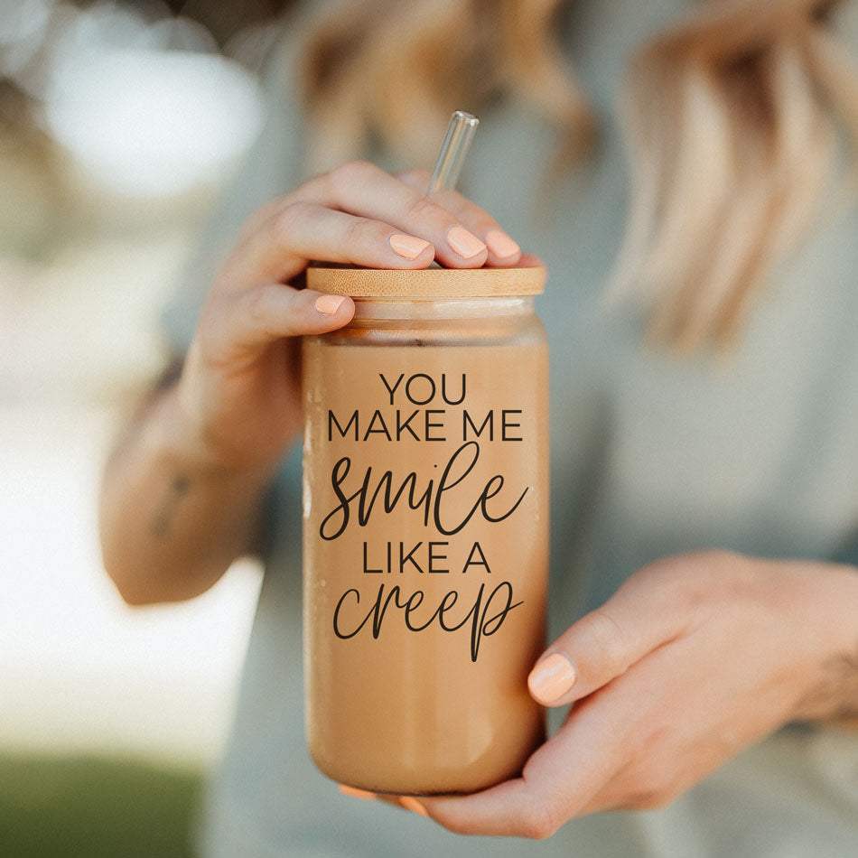 You Make Me Smile Like A Creep 20oz Glass Cup With Bamboo Lid - Funny