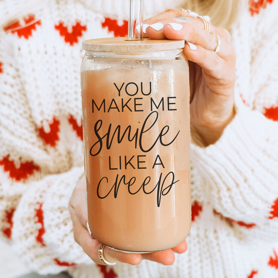 You Make Me Smile Like A Creep 20oz Glass Cup With Bamboo Lid - Funny