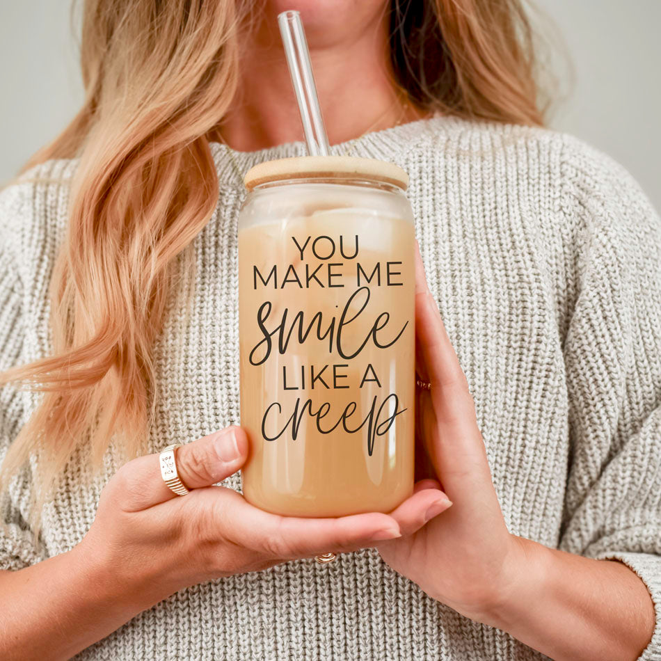 You Make Me Smile Like A Creep 20oz Glass Cup With Bamboo Lid - Funny