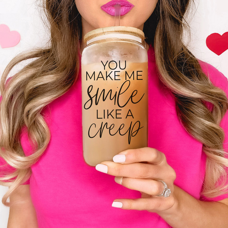You Make Me Smile Like A Creep 20oz Glass Cup With Bamboo Lid - Funny