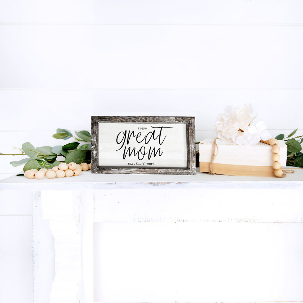 Funny Mom Sign Every Great Mom Says The F Word Wood Desk Or Wall Decor