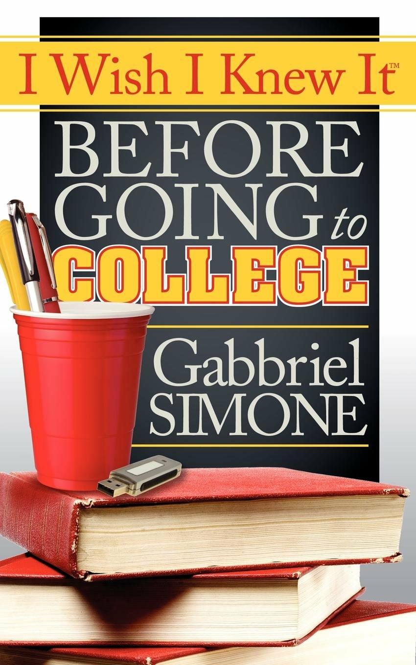 GABBRIEL SIMONE I Wish I Knew It Before Going To College Paperback