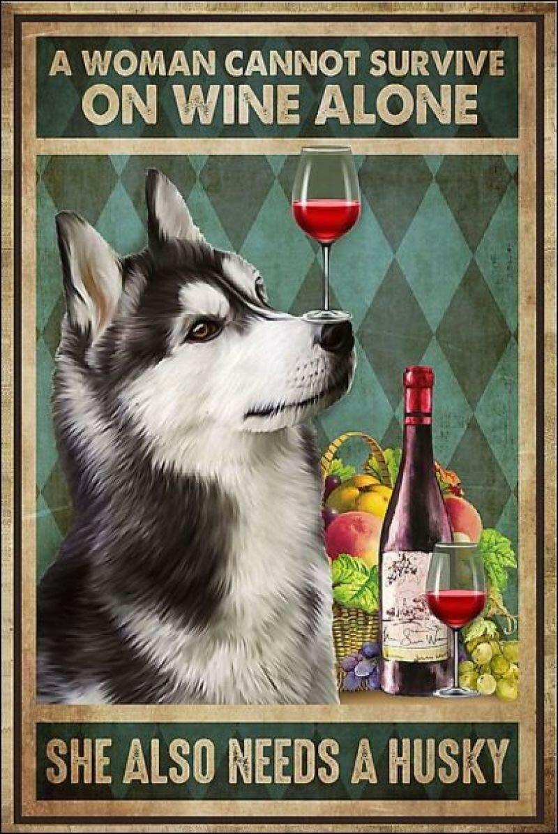 Luroze A Woman Cannot Survive On Wine Alone Husky Retro Metal Tin Sign 8x12
