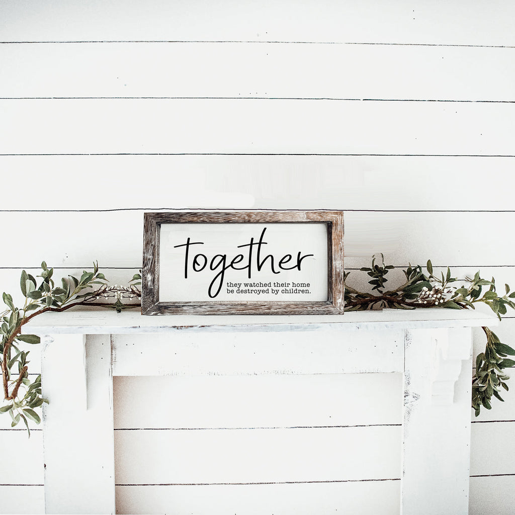 Together Wooden Sign Humorous Parenting Quote Wall Decor Funny Kids Destroyed Home Plaque