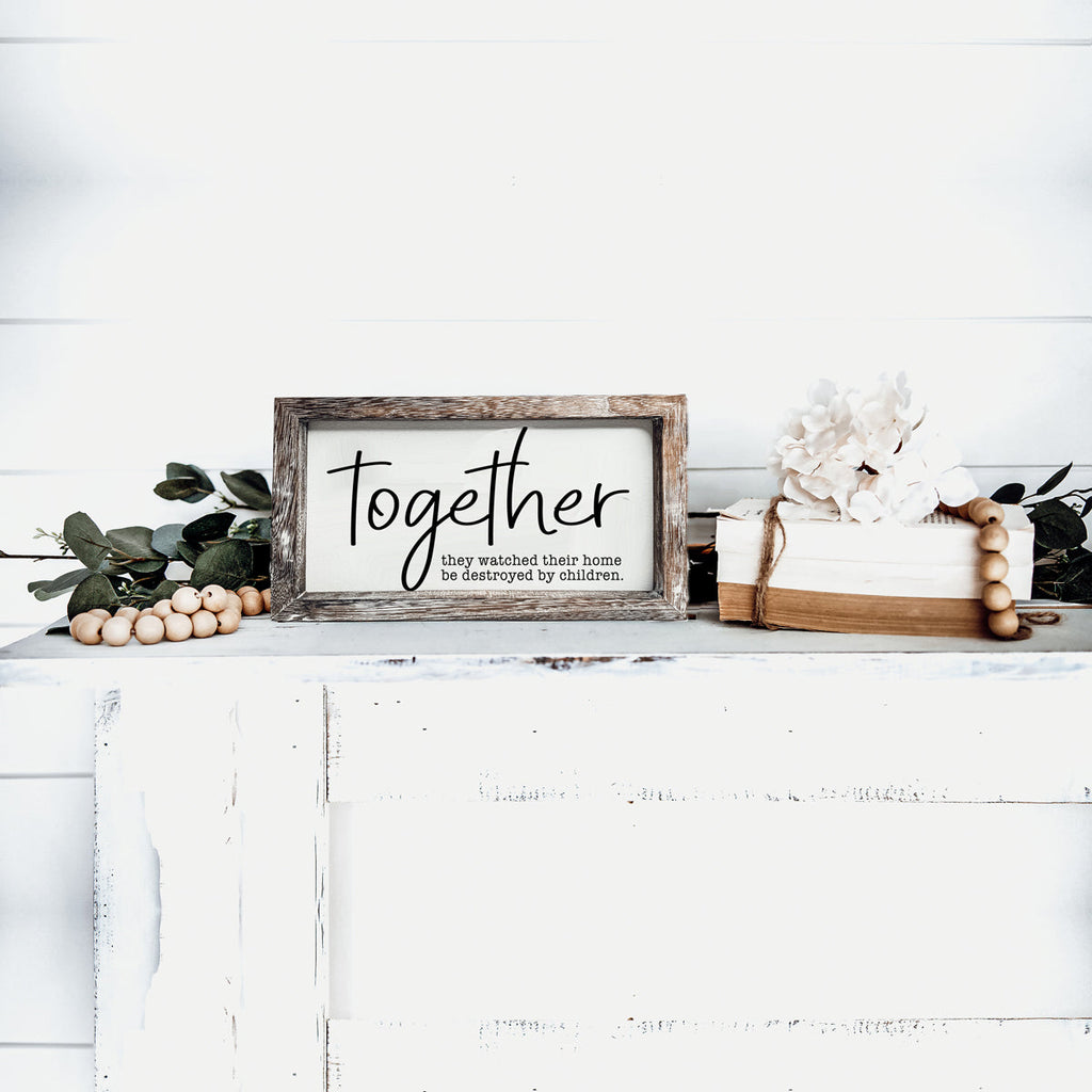 Together Wooden Sign Humorous Parenting Quote Wall Decor Funny Kids Destroyed Home Plaque