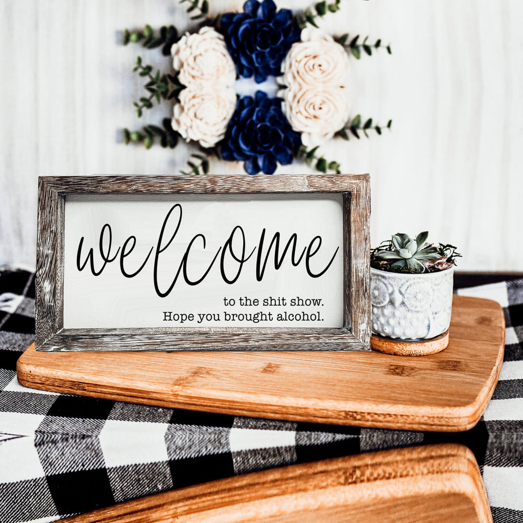 Funny Wooden Welcome Sign Welcome To The Shit Show I Hope You Brought Alcohol Rustic Home Wall Decor