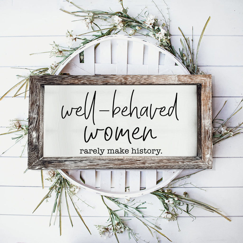 Well Behaved Women Sign Wooden Feminist Wall Decor Empowerment Gift