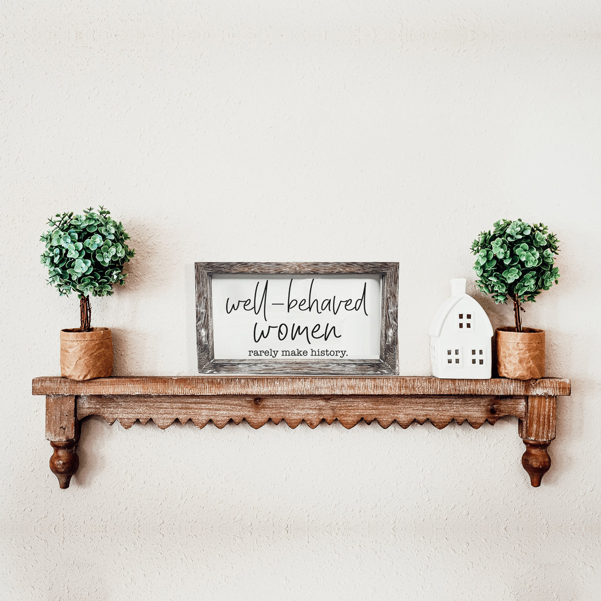 Well Behaved Women Sign Wooden Feminist Wall Decor Empowerment Gift