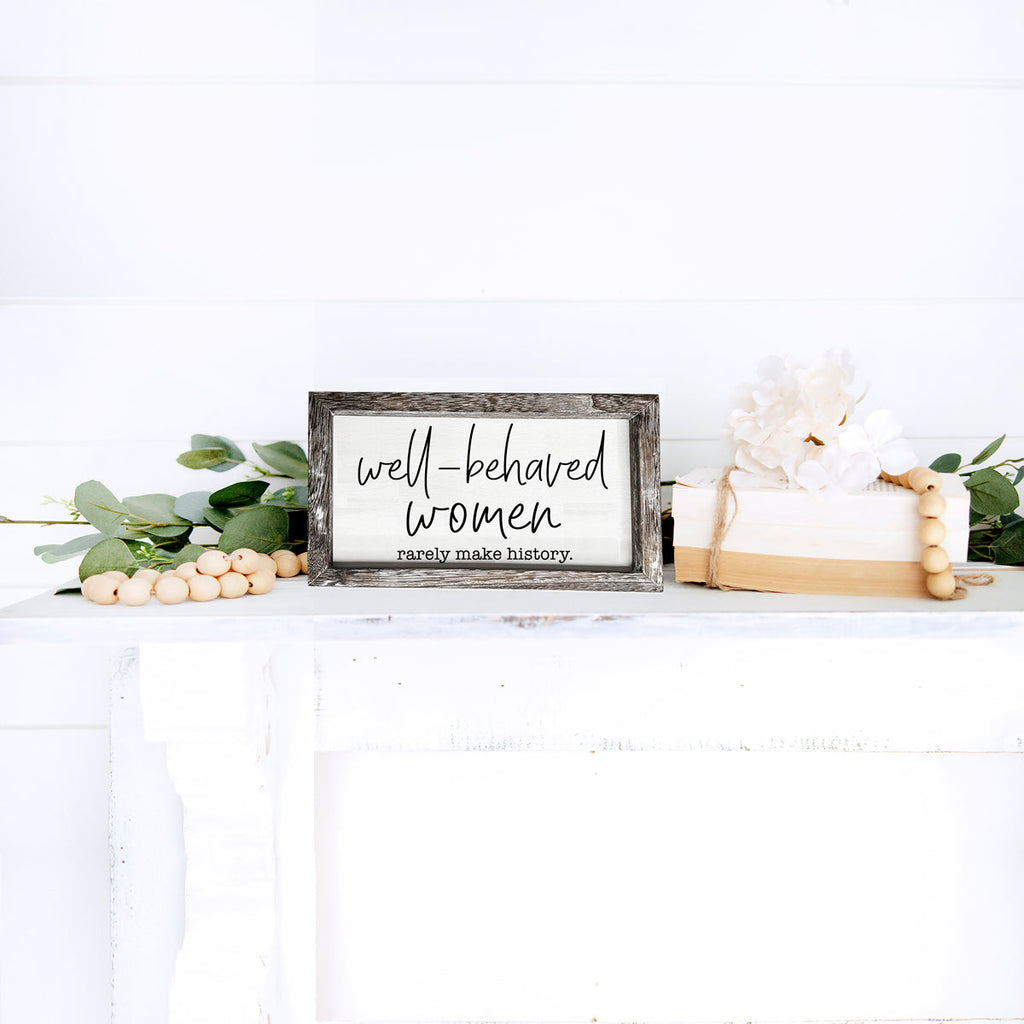 Well Behaved Women Sign Wooden Feminist Wall Decor Empowerment Gift